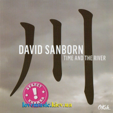 Музичний сд диск DAVID SANBORN Time and the river (2015) (audio cd)