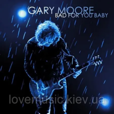 Музичний сд диск GARY MOORE Bad for you baby (2008) (audio cd)