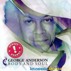 Музичний сд диск GEORGE ANDERSON Body and soul (2017) (audio cd)