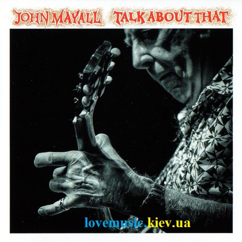 Музичний сд диск JOHN MAYALL Talk about that (2017) (audio cd)
