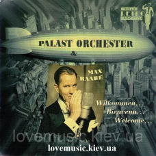 Музичний сд диск PALAST ORCHESTER & MAX RAABE Wilkommen… Bienvenu… Welcome… (2008) (audio cd)