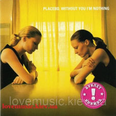 Музичний сд диск PLACEBO Without you I“m nothing (1998) (audio cd)
