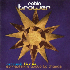 Музичний сд диск ROBIN TROWER Something“s about to change (2014) (audio cd)