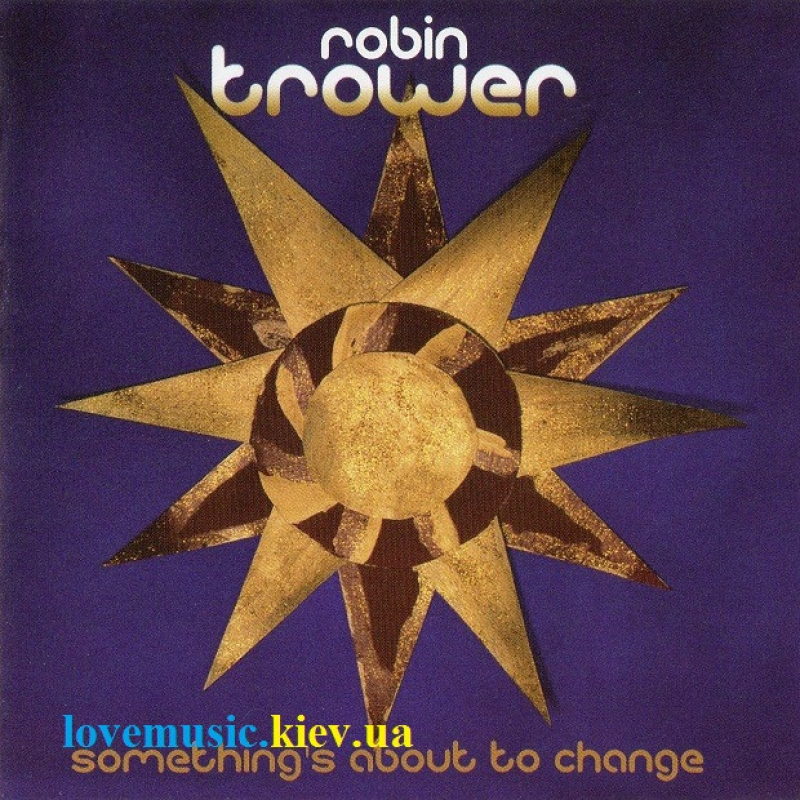 Музичний сд диск ROBIN TROWER Something“s about to change (2014) (audio cd)