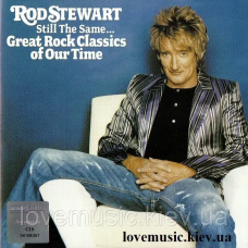 Музичний сд диск ROD STEWART Still the same Great Rock Classics of Our Time (2006) (audio cd)