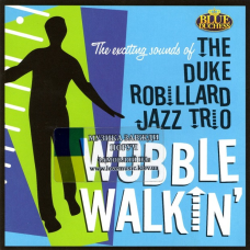 Музичний сд диск THE DUKE ROBILLARD JAZZ TRIO Wobble walkin“ (2012) (audio cd)