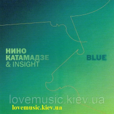 Музичний сд диск НИНО КАТАМАДЗЕ & INSIGHT Blue (2008) (audio cd)
