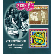 Музичний сд диск STEPPENWOLF Early Steppenwolf / For ladies only (2005) (audio cd)
