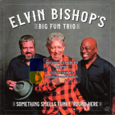 Музичний сд диск ELVIN BISHOP“S BIG FUN TRIO Something smells funky “round here (2018) (audio cd)