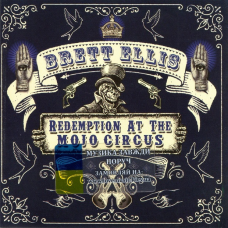Музичний сд диск BRETT ELLIS Redemption at the mojo circus (2014) (audio cd)