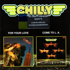 Музичний сд диск CHILLY For your love + Come to L.A. (1978-1979) (audio cd)